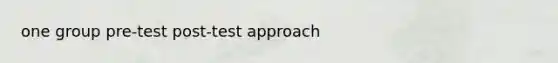 one group pre-test post-test approach