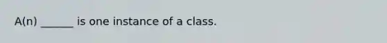 A(n) ______ is one instance of a class.