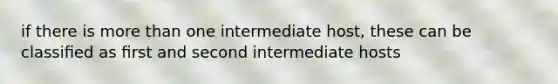 if there is more than one intermediate host, these can be classiﬁed as ﬁrst and second intermediate hosts