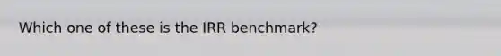 Which one of these is the IRR benchmark?