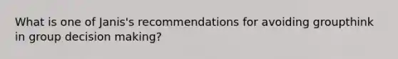 What is one of Janis's recommendations for avoiding groupthink in group decision making?