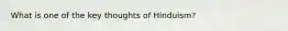 What is one of the key thoughts of Hinduism?