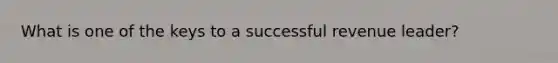 What is one of the keys to a successful revenue leader?