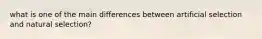 what is one of the main differences between artificial selection and natural selection?