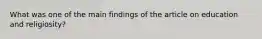 What was one of the main findings of the article on education and religiosity?