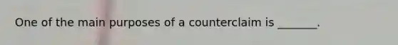 One of the main purposes of a counterclaim is _______.