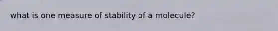 what is one measure of stability of a molecule?