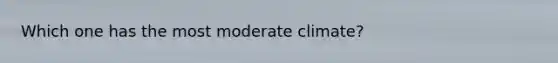 Which one has the most moderate climate?