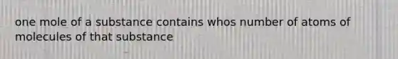 one mole of a substance contains whos number of atoms of molecules of that substance