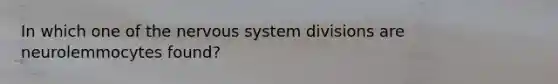 In which one of the nervous system divisions are neurolemmocytes found?