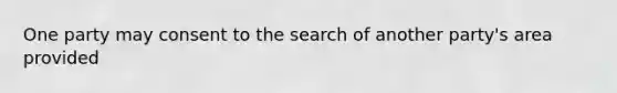 One party may consent to the search of another party's area provided