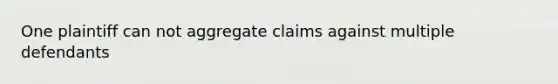 One plaintiff can not aggregate claims against multiple defendants