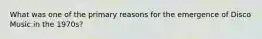 What was one of the primary reasons for the emergence of Disco Music in the 1970s?