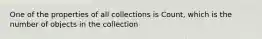 One of the properties of all collections is Count, which is the number of objects in the collection