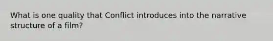 What is one quality that Conflict introduces into the narrative structure of a film?