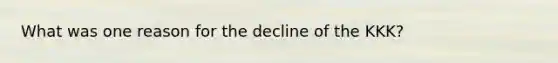 What was one reason for the decline of the KKK?