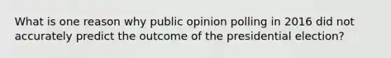 What is one reason why public opinion polling in 2016 did not accurately predict the outcome of the presidential election?