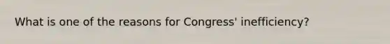 What is one of the reasons for Congress' inefficiency?