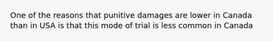 One of the reasons that punitive damages are lower in Canada than in USA is that this mode of trial is less common in Canada