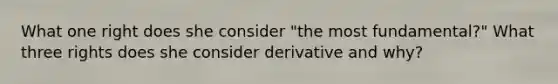 What one right does she consider "the most fundamental?" What three rights does she consider derivative and why?