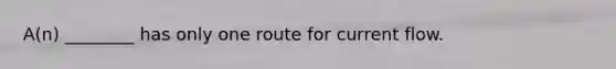 A(n) ________ has only one route for current flow.