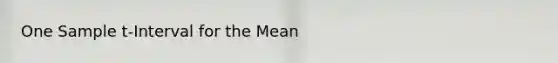 One Sample t-Interval for the Mean