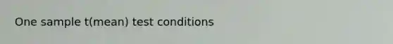 One sample t(mean) test conditions