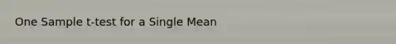 One Sample t-test for a Single Mean