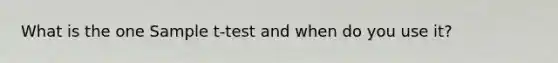 What is the one Sample t-test and when do you use it?
