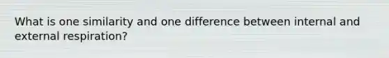 What is one similarity and one difference between internal and external respiration?