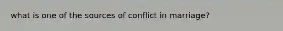 what is one of the sources of conflict in marriage?