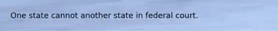 One state cannot another state in federal court.