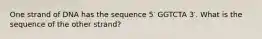 One strand of DNA has the sequence 5′ GGTCTA 3′. What is the sequence of the other strand?