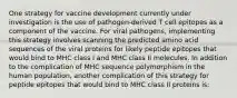 One strategy for vaccine development currently under investigation is the use of pathogen-derived T cell epitopes as a component of the vaccine. For viral pathogens, implementing this strategy involves scanning the predicted amino acid sequences of the viral proteins for likely peptide epitopes that would bind to MHC class I and MHC class II molecules. In addition to the complication of MHC sequence polymorphism in the human population, another complication of this strategy for peptide epitopes that would bind to MHC class II proteins is: