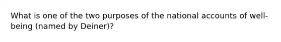 What is one of the two purposes of the national accounts of well-being (named by Deiner)?