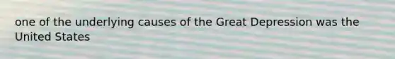 one of the underlying causes of the Great Depression was the United States