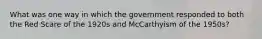 What was one way in which the government responded to both the Red Scare of the 1920s and McCarthyism of the 1950s?