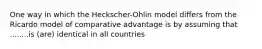 One way in which the Heckscher-Ohlin model differs from the Ricardo model of comparative advantage is by assuming that ........is (are) identical in all countries