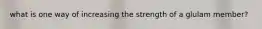 what is one way of increasing the strength of a glulam member?