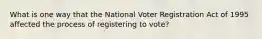 What is one way that the National Voter Registration Act of 1995 affected the process of registering to vote?