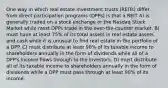 One way in which real estate investment trusts (REITs) differ from direct participation programs (DPPs) is that a REIT A) is generally traded on a stock exchange or the Nasdaq Stock Market while most DPPs trade in the over-the-counter market. B) must have at least 75% of its total assets in real estate assets and cash while it is unusual to find real estate in the portfolio of a DPP. C) must distribute at least 90% of its taxable income to shareholders annually in the form of dividends while all of a DPP's income flows through to the investors. D) must distribute all of its taxable income to shareholders annually in the form of dividends while a DPP must pass through at least 90% of its income.