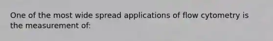 One of the most wide spread applications of flow cytometry is the measurement of: