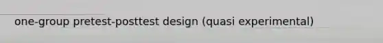 one-group pretest-posttest design (quasi experimental)