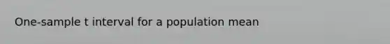 One-sample t interval for a population mean