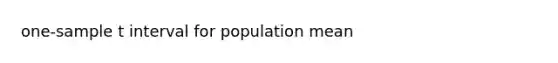 one-sample t interval for population mean