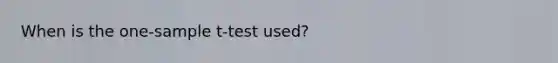 When is the one-sample t-test used?
