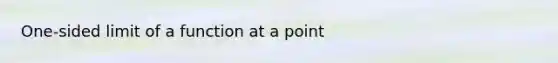 One-sided limit of a function at a point