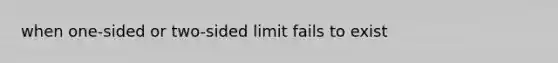 when one-sided or two-sided limit fails to exist