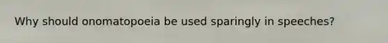 Why should onomatopoeia be used sparingly in speeches?