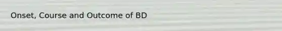 Onset, Course and Outcome of BD